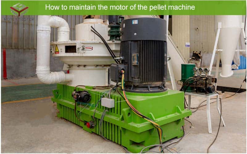 How to maintain the motor of the pellet machine